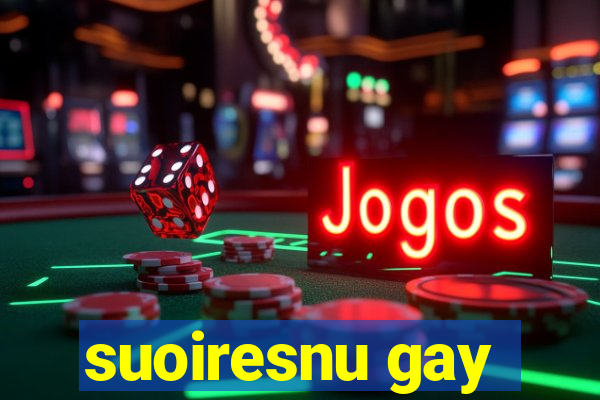 suoiresnu gay